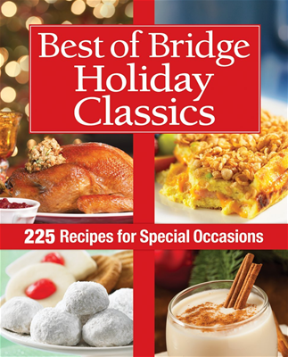 Best of Bridge Holiday Classics: 225 Recipes for Special Occasions